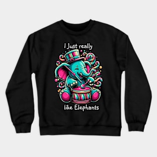 The Musical Pachyderm I really like elephants Crewneck Sweatshirt